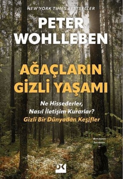 Ağaçların Gizli Yaşamı - Ne Hissederler, Nasıl İletişim Kurarlar - Gizli Bir Dünyadan Keşifler