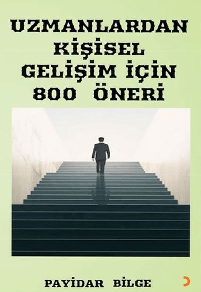 Uzmanlardan Kişisel Gelişim İçin 800 Öneri Uzmanlardan Kişisel Gelişim İçin 800 Öneri