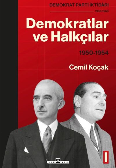 Demokrat Parti İktidarı (1950-1960): Demokratlar ve Halkçılar (1950-1954) Cilt 1