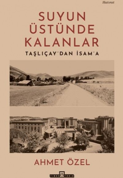 Suyun Üstünde Kalanlar - Taşlıçay'dan İsam'a Suyun Üstünde Kalanlar - Taşlıçay'dan İsam'a
