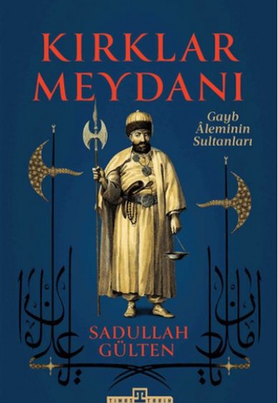 Kırklar Meydanı - Gayb Aleminin Sultanları Kırklar Meydanı - Gayb Aleminin Sultanları