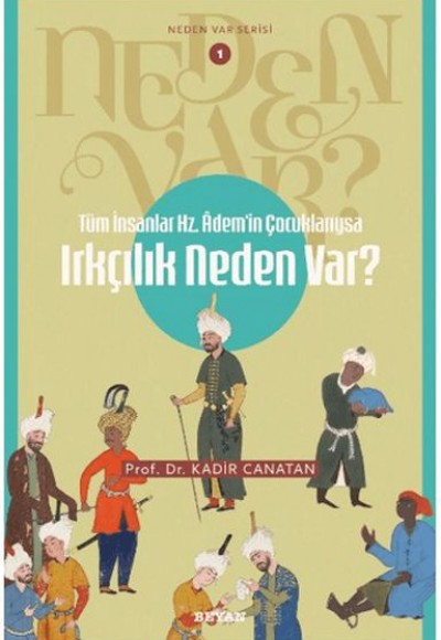 Neden Var Serisi -1 Tüm İnsanlar Hz. Adem'in Çocuklarıysa Irkçılık Neden Var? 