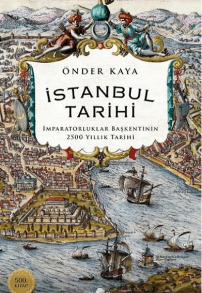 İstanbul Tarihi - İmparatorluklar Başkentinin 2500 Yıllık Tarihi