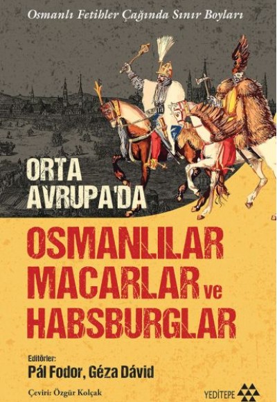 Orta Avrupa’da Osmanlılar Macarlar Ve Habsburglar