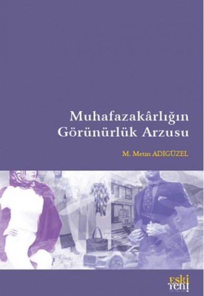 Muhafazakarlığın Görünürlük Arzusu