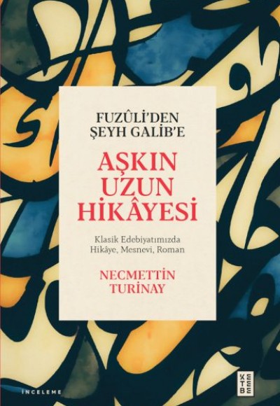 Fuzûli’den Şeyh Galib’e Aşkın Uzun Hikâyesi