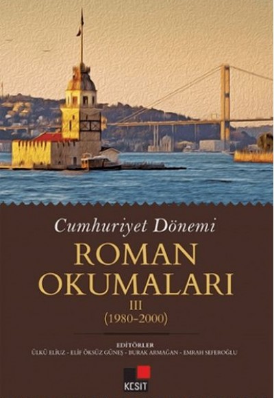 Cumhuriyet Dönemi Roman Okumaları III (1980-2000)