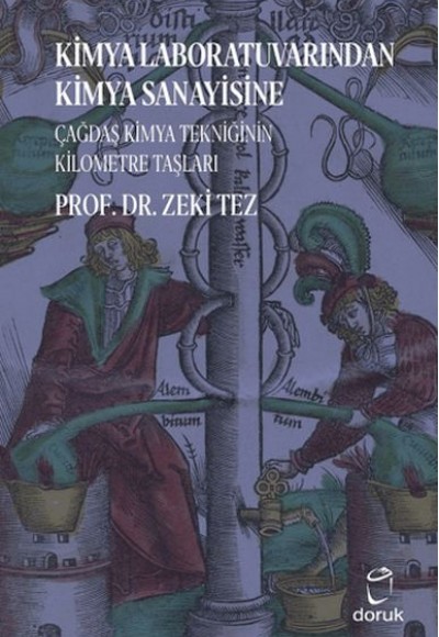 Kimya Laboratuvarından Kimya Sanayisine Çağdaş Kimya Tekniğinin Kilometre Taşları Kimya Laboratuvarından Kimya Sanayisine Çağdaş Kimya Tekniğinin Kilometre Taşları