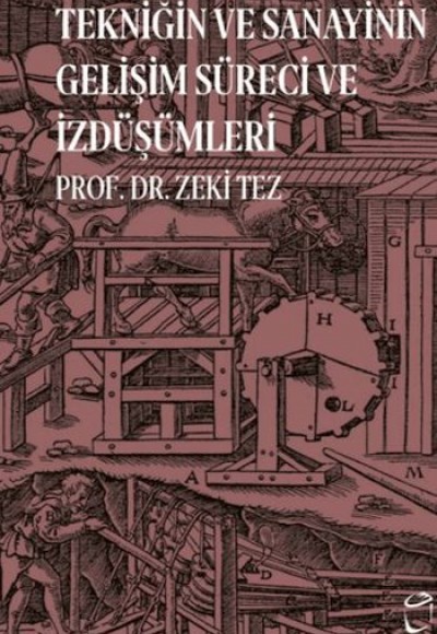 Tekniğin ve Sanayinin Gelişim Süreci ve İzdüşümleri Tekniğin ve Sanayinin Gelişim Süreci ve İzdüşümleri