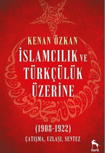 İslamcılık ve Türkçülük Üzerine (1908-1922)