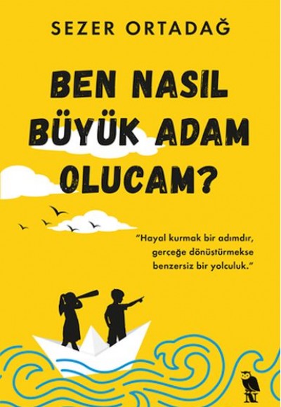 Ben Nasıl Büyük Adam Olucam?