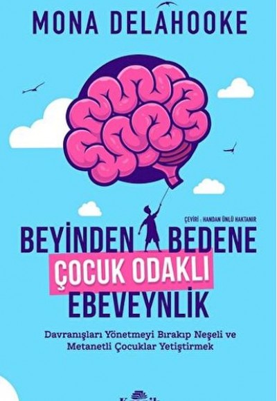 Beyinden Bedene Çocuk Odaklı Ebeveynlik