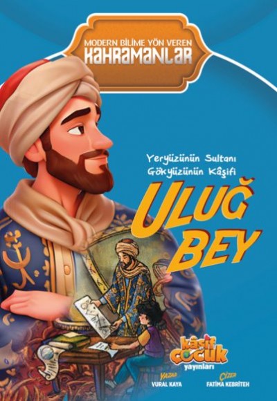 Yeryüzünün Sultanı Gökyüzünün Kâşifi Uluğ Bey