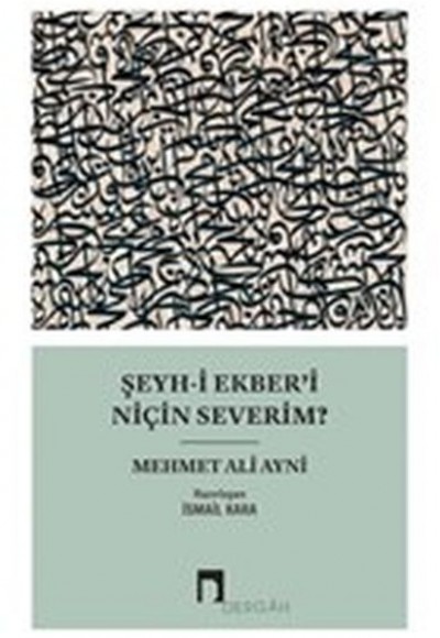 Şeyh-i Ekber’i Niçin Severim?