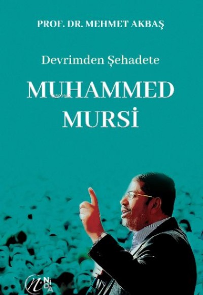 Devrimden Şehadete Muhammed Mursi