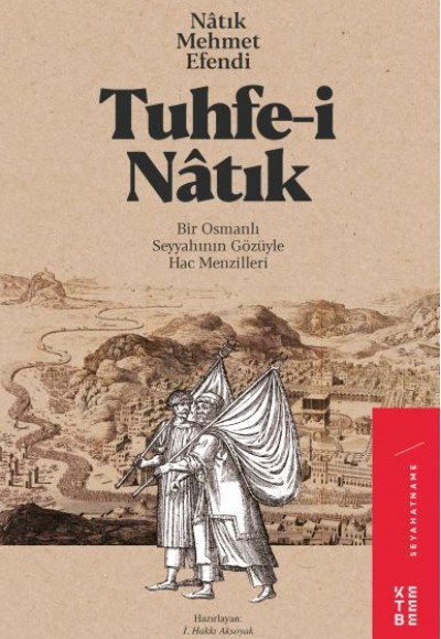 Tuhfe-i Natık - Bir Osmanlı Seyyahının Gözüyle Hac Menzilleri