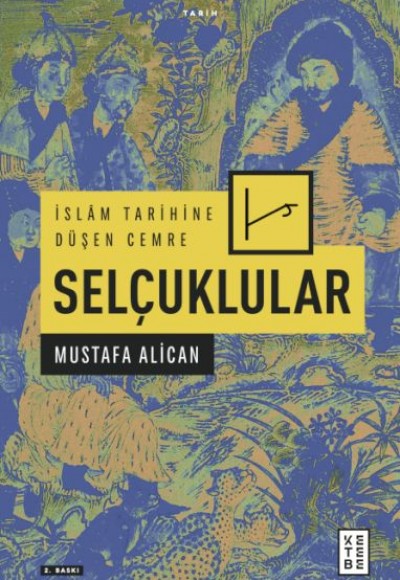 İslam Tarihine Düşen Cemre - Selçuklular