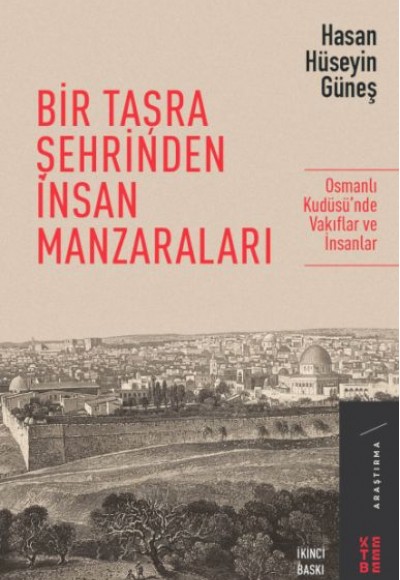 Bir Taşra Şehrinden İnsan Manzaraları - Osmanlı Kudüsü’nde Vakıflar ve İnsanlar