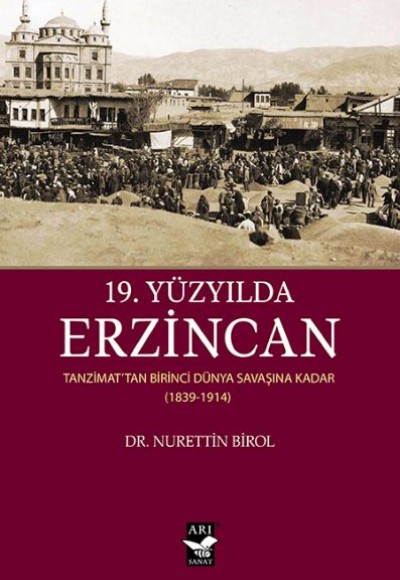 19. Yüzyılda Erzincan - Tanzimattan Birinci Dünya Savaşına Kadar 1839-1914