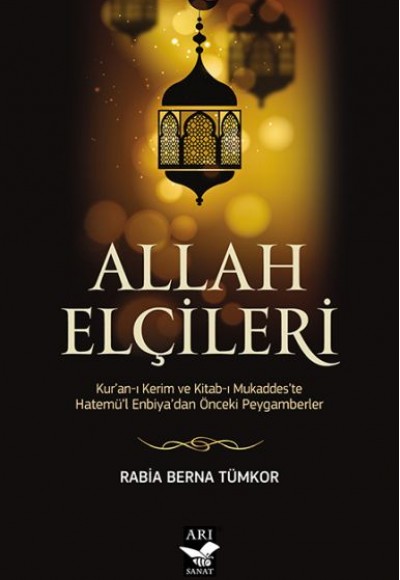 Allah Elçileri - Kur’an-ı Kerim ve Kitab-ı Mukaddes’te Hatemü’l-Enbiyadan Önceki Peygamberler