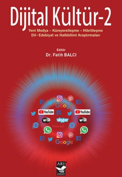 Dijital Kültür 2 - Yeni Medya-Küreyerelleşme-Hibritleşme-Dil-Edebiyat ve Halkbilimi Araştırmaları