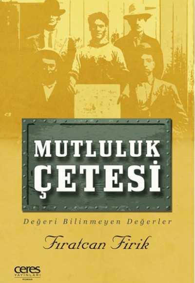 Mutluluk Çetesi - Değeri Bilinmeyen Değerler