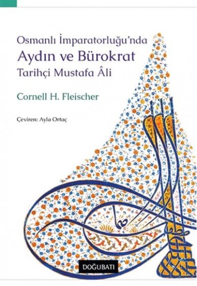 Osmanlı İmparatorluğu’nda Aydın ve Bürokrat Tarihçi Mustafa Ali