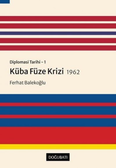 Küba Füze Krizi 1962 - Diplomasi Tarihi 1