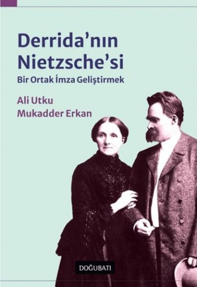 Derrida'nın Nietzsche'si: Bir Ortak İmza Geliştirmek