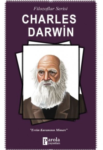 Charles Darwin - Evrim Kuramının Mimarı