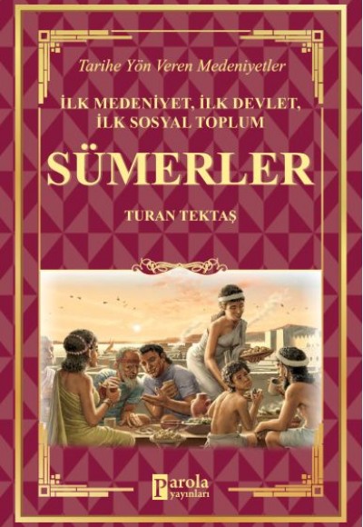 Sümerler - İlk Medeniyet, İlk Devlet, İlk Sosyal Toplum