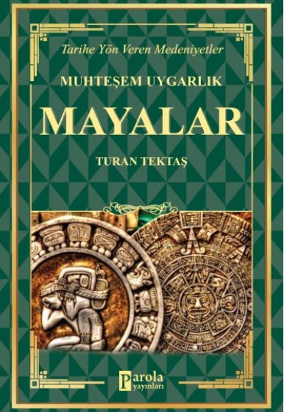 Mayalar - Muhteşem Uygarlık - Tarihe Yön Veren Medeniyetler