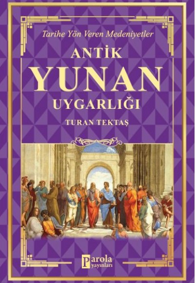 Antik Yunan Uygarlığı - Tarihe Yön Veren Medeniyetler