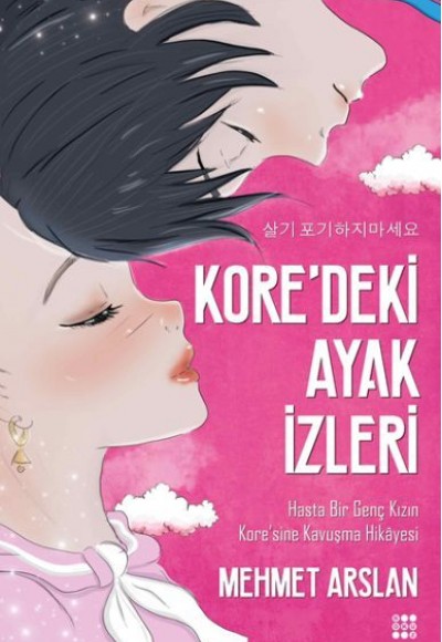 Kore'deki Ayak İzleri-Hasta Bir Genç Kızın Kore'sine Kavuşma Hikayesi