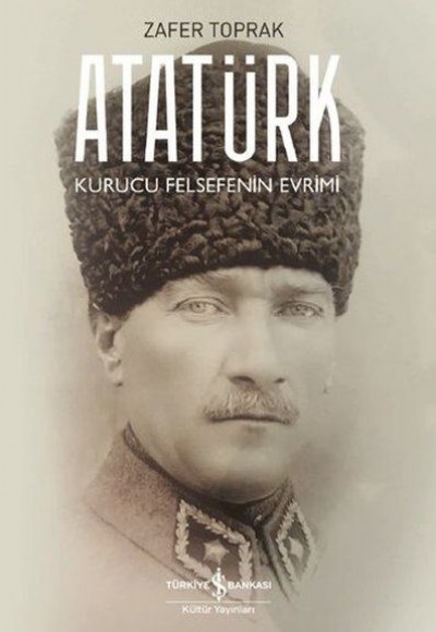 Atatürk - Kurucu Felsefenin Evrimi