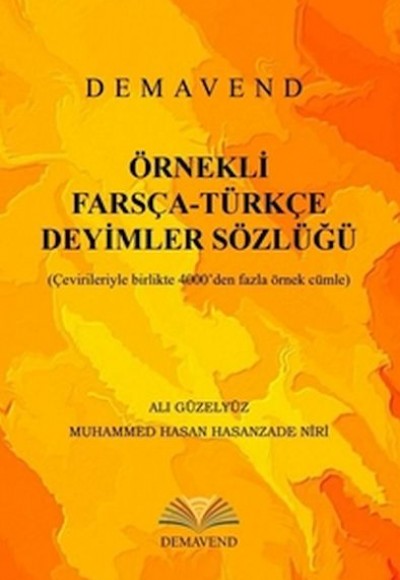 Örnekli Farsça-Türkçe Deyimler Sözlüğü