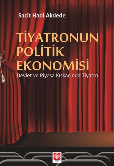 Tiyatronun Politik Ekonomisi - Devlet ve Piyasa Kıskacında Tiyatro