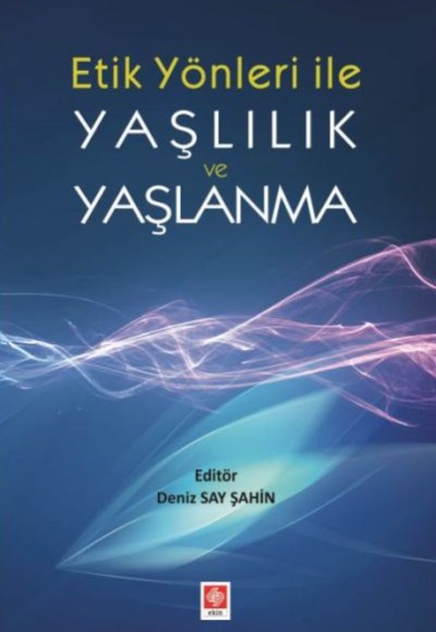 Etik Yönler ile Yaşlılık ve Yaşlanma