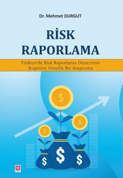 Risk Raporlama - Türkiye'de Risk Raporlama Düzeyinin Tespitine Yönelik Bir Araştırma