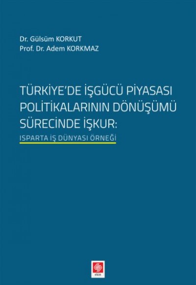 Türkiye'de İşgücü Piyasası Politikalarının Dönüşümü Sürecinde İşkur