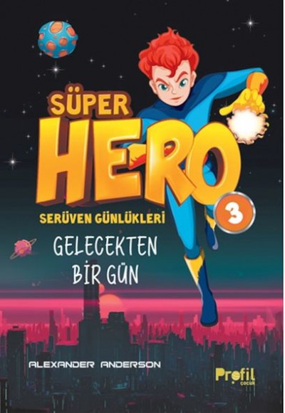 Serüven Günlükleri 3 - Süper Hero Gelecekten Bir Gün