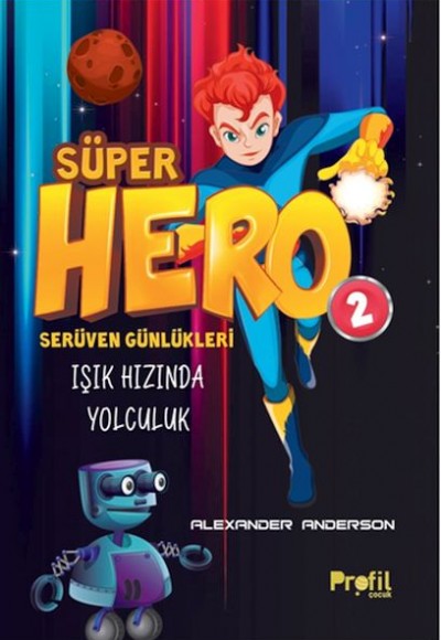 Serüven Günlükleri 2 - Süper Hero Işık Hızında Yolculuk