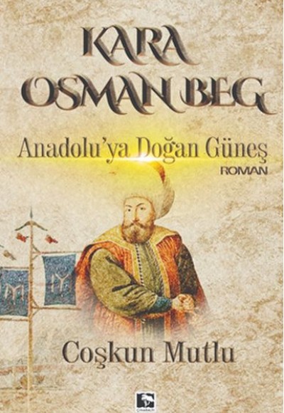 Kara Osman Beg - Anadolu'ya Doğan Güneş