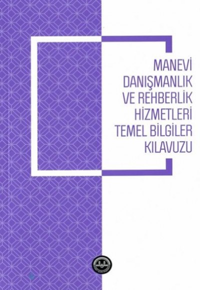 Manevi Danışmanlık ve Rehberlik Hizmetleri Temel Bilgiler Kılavuzu