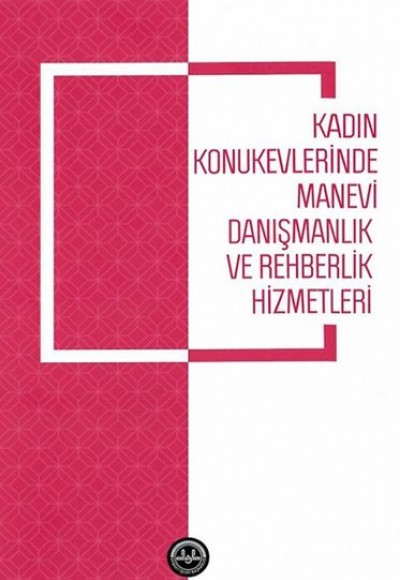 Kadın Konukevlerinde Manevi Danışmanlık ve Rehberlik Hizmetleri