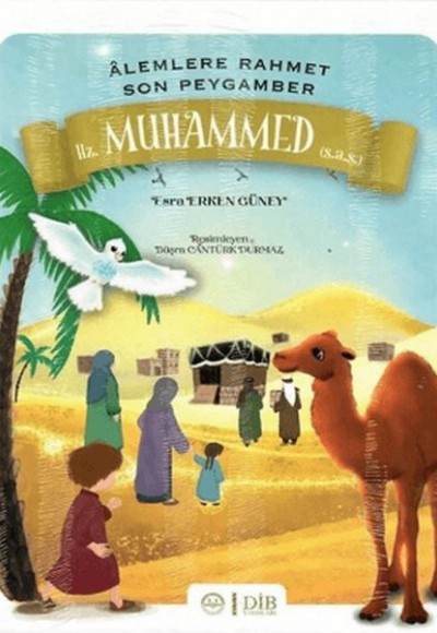 Hz. Muhammed (s.a.s) - Alemlere Rahmet Son Peygamber