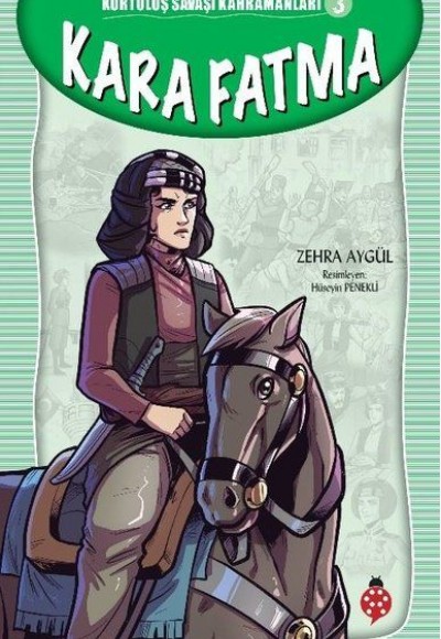 Kurtuluş Savaşı Kahramanları-3 Kara Fatma