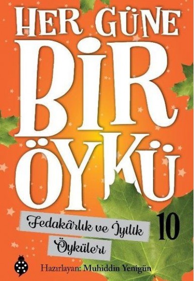 Her Güne Bir Öykü - 10 - Fedakârlık Ve İyilik Öyküleri