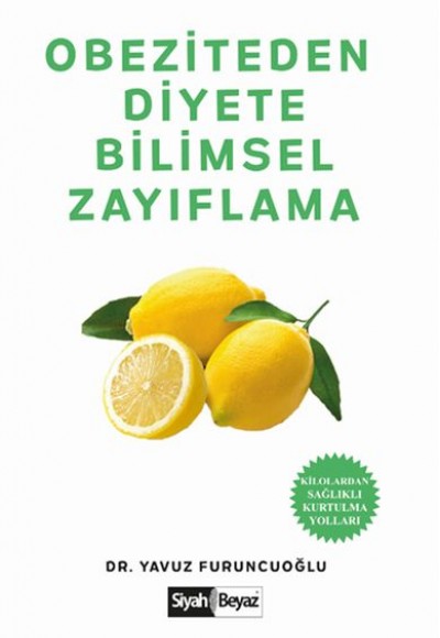 Obeziteden Diyete Bilimsel Zayıflama - Kilolardan Sağlıklı Kurtulma Yolları