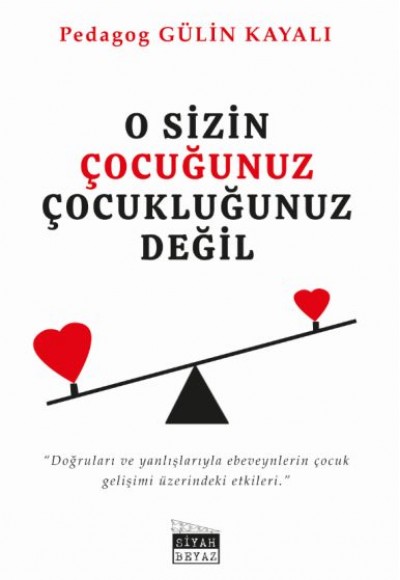 O Sizin Çocuğunuz Değil Çocukluğunuz